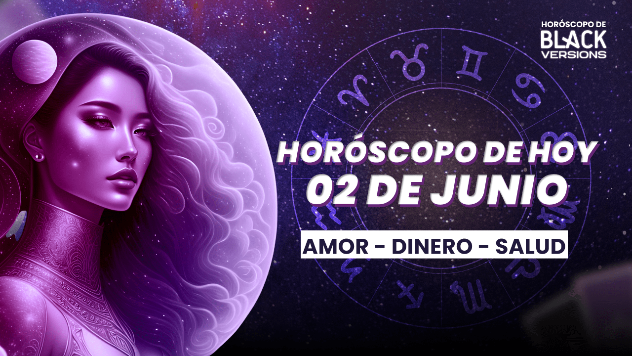HOROSCOPO DE HOY 02 DE JUNIO